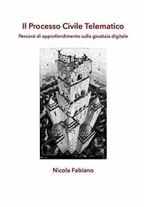 Il Processo Civile Telematico - Percorsi di approfondimento sulla giustizia digitale (eBook, ePUB) - Fabiano, Nicola