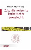 Zukunftshorizonte katholischer Sexualethik (eBook, PDF)