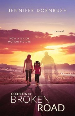 God Bless the Broken Road (eBook, ePUB) - Dornbush, Jennifer