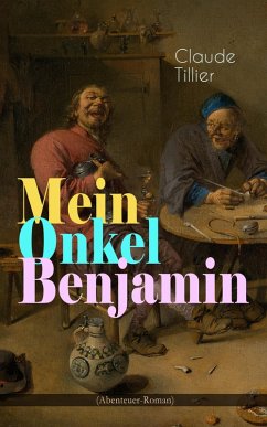Mein Onkel Benjamin (Abenteuer-Roman) (eBook, ePUB) - Tillier, Claude