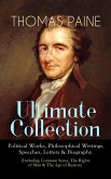 THOMAS PAINE Ultimate Collection: Political Works, Philosophical Writings, Speeches, Letters & Biography (Including Common Sense, The Rights of Man & The Age of Reason) (eBook, ePUB)