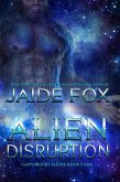 Alien Disruption (Captured by Aliens, #4) (eBook, ePUB)