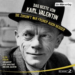 Das Beste von Karl Valentin. Die Zukunft war früher auch besser (MP3-Download) - Valentin, Karl
