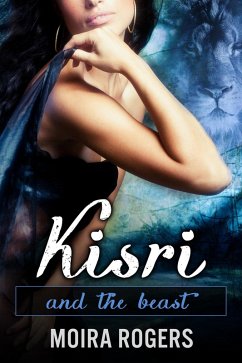 Kisri (And the Beast, #2) (eBook, ePUB) - Rogers, Moira