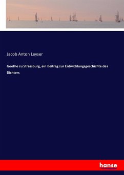 Goethe zu Strassburg, ein Beitrag zur Entwicklungsgeschichte des Dichters