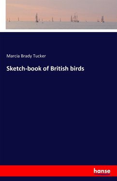 Sketch-book of British birds - Tucker, Marcia Brady