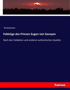 Feldzüge des Prinzen Eugen von Savoyen - Anonym