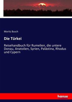 Die Türkei - Busch, Moritz