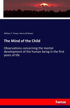 The Mind of the Child - Preyer, William T.;Brown, Henry W
