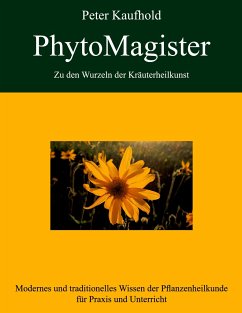 PhytoMagister - Zu den Wurzeln der Kräuterheilkunst - Band 3 - Kaufhold, Peter