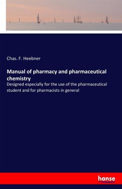 Manual of pharmacy and pharmaceutical chemistry - Heebner, Chas. F.