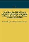 Vermeidung einer Diskriminierung behinderter Arbeitnehmer insbesondere im Rahmen des Einstellungsverfahrens des öffentlichen Dienstes Vermeidung einer Diskriminierung behinderter Arbeitnehmer insbesondere im Rahmen des Einstellungsverfahrens des öffentlichen Dienstes