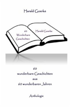 60 wunderbare Geschichten aus 60 wunderbaren Jahren - Goerke, Harald