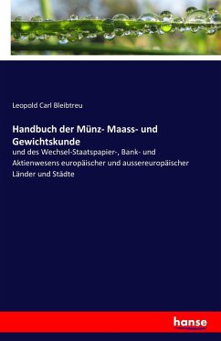 Handbuch der Münz- Maass- und Gewichtskunde - Bleibtreu, Leopold Carl