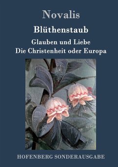 Blüthenstaub / Glauben und Liebe / Die Christenheit oder Europa - Novalis