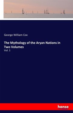 The Mythology of the Aryan Nations in Two Volumes - Cox, George William