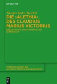 Die &quote;Alethia&quote; des Claudius Marius Victorius (eBook, PDF)