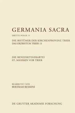 Die Benediktinerabtei St. Maximin vor Trier. Die Bistümer der Kirchenprovinz Trier. Das Erzbistum Trier 13 (eBook, PDF)