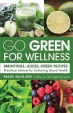 Go Green for Wellness: Smoothies, Juices, Green Recipes (eBook, ePUB)
