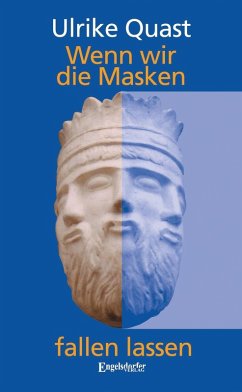 Wenn wir die Masken fallen lassen (eBook, ePUB) - Quast, Ulrike