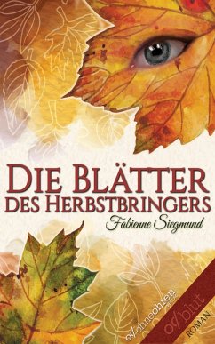 Die Blätter des Herbstbringers (eBook, ePUB) - Siegmund, Fabienne
