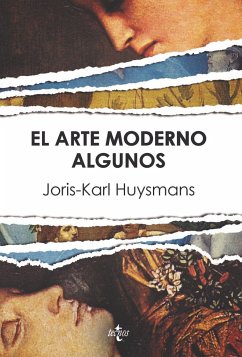 El arte morderno ; Algunos - Huysmans, Joris-Karl