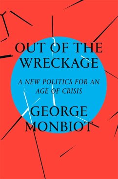 Out of the Wreckage - Monbiot, George