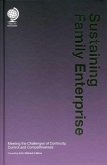Sustaining Family Enterprise: Meeting the Challenges of Continuity, Control and Competitiveness