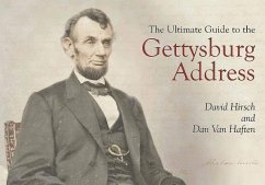 The Ultimate Guide to the Gettysburg Address - Hirsch, David; Haften, Dan Van