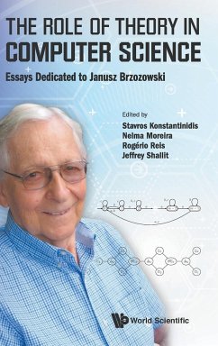 Role of Theory in Computer Science, The: Essays Dedicated to Janusz Brzozowski