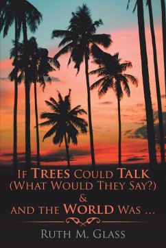 If Trees Could Talk (What Would They Say?) & And The World Was . . . - Glass, Ruth M.