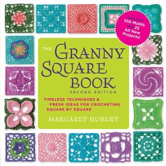 The Granny Square Book, Second Edition: Timeless Techniques and Fresh Ideas for Crocheting Square by Square--Now with 100 Motifs and 25 All New Projec - Hubert, Margaret