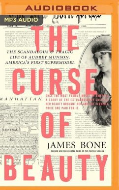 The Curse of Beauty: The Scandalous & Tragic Life of Audrey Munson, America's First Supermodel - Bone, James