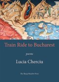 Train Ride to Bucharest: Poems