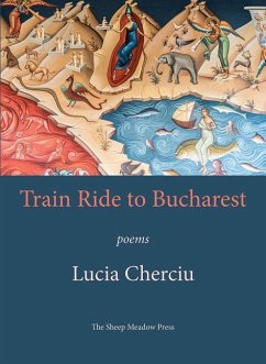 Train Ride to Bucharest: Poems - Cherciu, Lucia