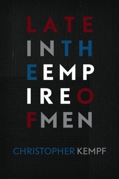 LATE IN THE EMPIRE OF MEN - Kempf, Christopher