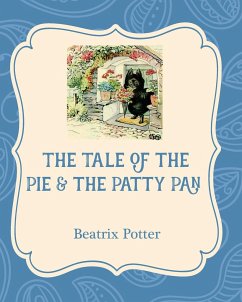 The Tale of the Pie and the Patty Pan - Potter, Beatrix