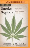 Smoke Signals: A Social History of Marijuana: Medical, Recreational, and Scientific
