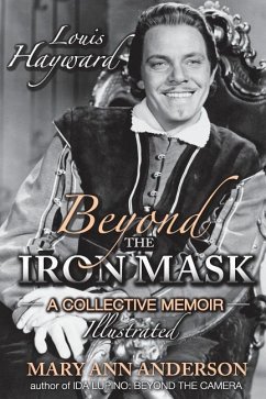 Louis Hayward: Beyond the Iron Mask A Collective Memoir Illustrated - Anderson, Mary Ann