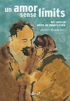 Un amor sense límits : Les catorze obres de misericòrdia - Miracle Figuerola, Norbert