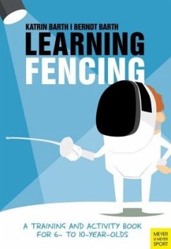 Learning Fencing - Barth, Katrin;Barth, Berndt