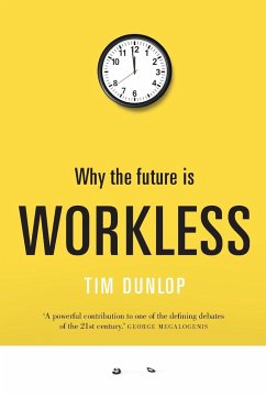 Why the future is workless - Dunlop, Tim