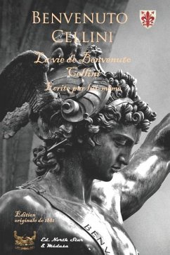 La vie de Benvenuto Cellini (Edition originale de 1881): Avec reproduction des neuf eaux-fortes de F.Laguillermie