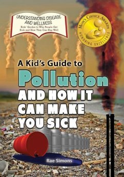 A Kid's Guide to Pollution and How It Can Make You Sick - Simons, Rae