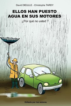 Ellos han puesto agua en sus motores, ¿Por qué no Usted? - Tardy, Christophe; Dieulle, David