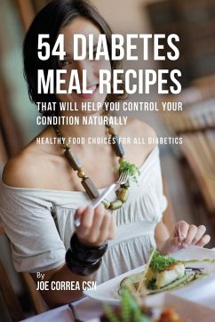 54 Diabetes Meal Recipes That Will Help You Control Your Condition Naturally - Correa, Joe