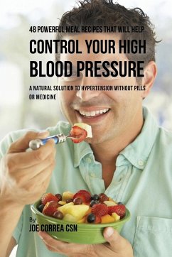48 Powerful Meal Recipes That Will Help Control Your High Blood Pressure - Correa, Joe