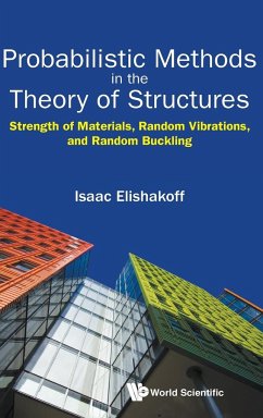 Probabilistic Methods in the Theory of Structures: Strength of Materials, Random Vibrations, and Random Buckling - Elishakoff, Isaac E