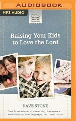 Raising Your Kids to Love the Lord - Stone, Dave