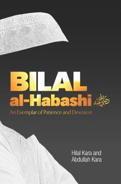 Bilal Al-Habashi: An Exemplar of Patience and Devotion - Kara, Hilal